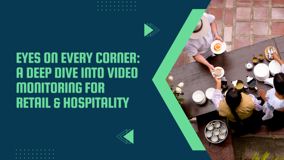 Video Monitoring Systems for Retail & Hospitality