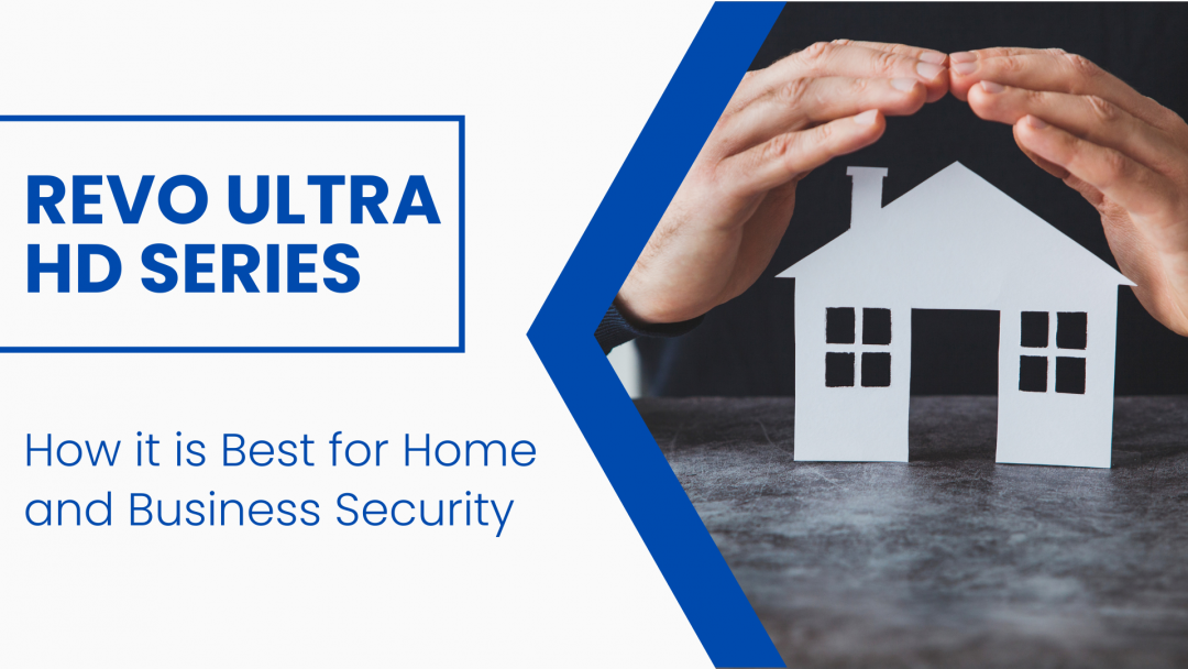 Why Revo Ultra Series is best fit for Homes and Businesses