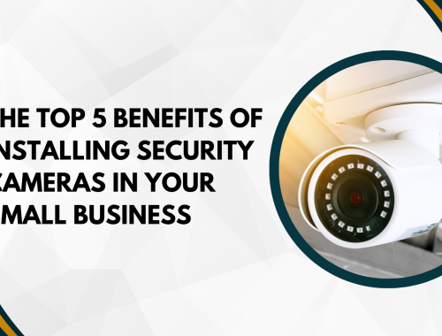 Top 5 reasons to install security cameras in your small business